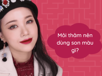 Môi thâm nên dùng son màu gì? Top 9 màu son nổi bật hiện nay